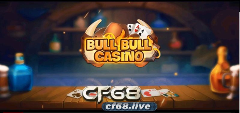 Bull Bull Casino tại cf68 có nhiều khuyến mãi hấp dẫn