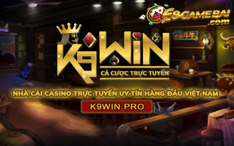 K9Win - Nhà cái được yêu thích nhất 2022