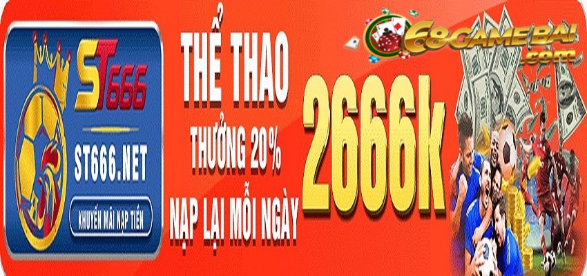 Thưởng thêm 20% giá trị nạp khi tham gia cược thể thao tại ST666