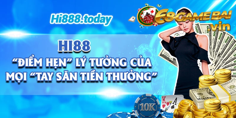 Hi88 - Nhà cái với nhiều khuyến mãi khủng tại Châu Á 