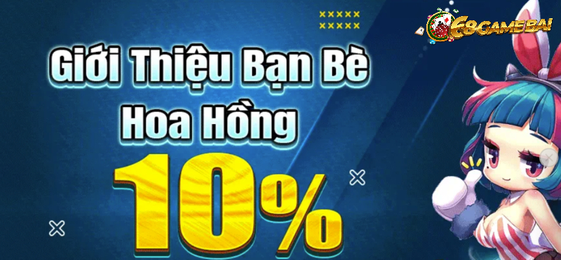 Giới thiệu bạn bè nhận hoa hồng 10%
